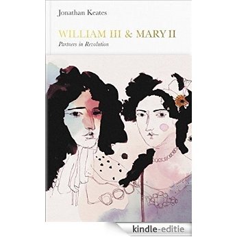 William III & Mary II (Penguin Monarchs): Partners in Revolution [Kindle-editie]