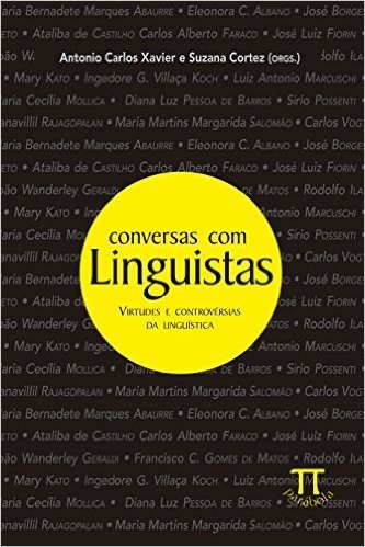 Conversas com Linguistas. Virtudes e Controvérsias da Linguística- Volume III