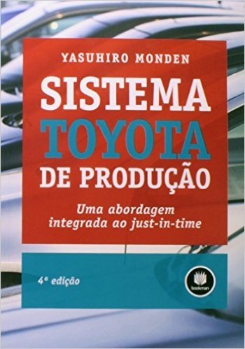 Sistema Toyota de Produção. Uma Abordagem Integrada ao Just-in-Time