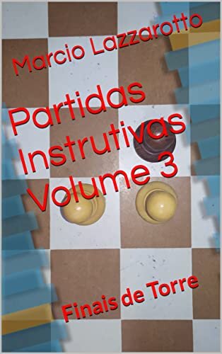 Partidas Instrutivas Volume 3: Finais de Torre