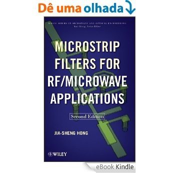 Microstrip Filters for RF / Microwave Applications (Wiley Series in Microwave and Optical Engineering) [eBook Kindle]