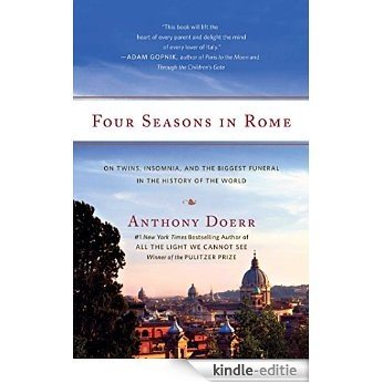 Four Seasons in Rome: On Twins, Insomnia, and the Biggest Funeral in the History of the World (English Edition) [Kindle-editie]