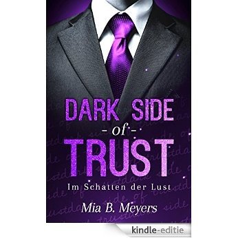 Dark side of trust: Im Schatten der Lust (German Edition) [Kindle-editie]