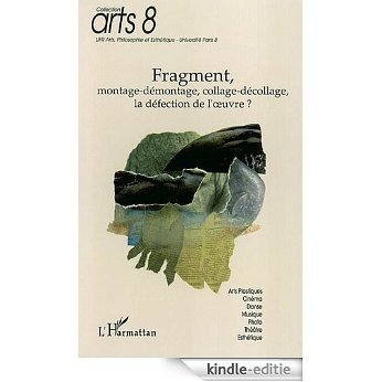 Fragment, montage-démontage, collage-décollage, la défection de l'oeuvre ? (Arts 8) [Kindle-editie] beoordelingen