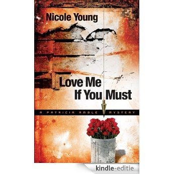 Love Me If You Must (Patricia Amble Mystery Book #1) [Kindle-editie] beoordelingen