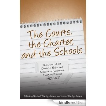 The Courts, the Charter, and the Schools: The Impact of the Charter of Rights and Freedoms on Educational Policy and Practice, 1982-2007 [Kindle-editie]