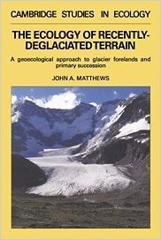 The Ecology of Recently-Deglaciated Terrain: A Geoecological Approach to Glacier Forelands