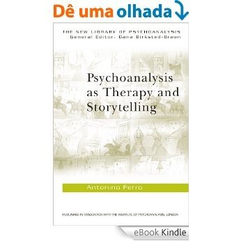 Psychoanalysis as Therapy and Storytelling (The New Library of Psychoanalysis) [eBook Kindle]