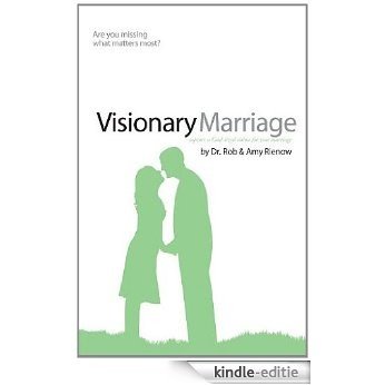 Visionary Marriage: Capture A God-sized Vision for Your Marriage [Kindle-editie]