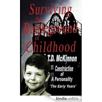 Surviving the Battleground of Childhood (Construction of a Personality Book 1) (English Edition) [Kindle-editie]