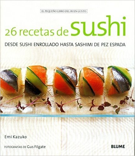 26 Recetas de Sushi. Desde Sushi Enrollado Hasta Sashimi de Pez Espada