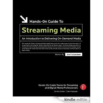Hands-On Guide to Streaming Media: an Introduction to Delivering On-Demand Media (Hands-On Guide Series) [Kindle-editie]