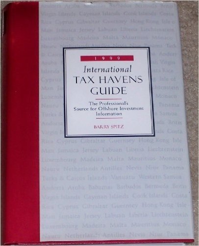 1999 International Tax Havens Guide: The Professional's Source for Offshore Investment Information