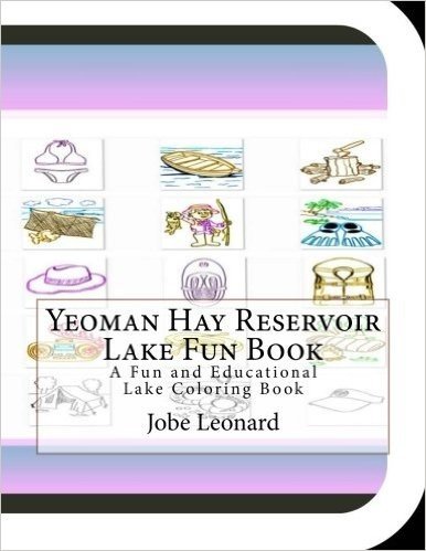 Yeoman Hay Reservoir Lake Fun Book: A Fun and Educational Lake Coloring Book