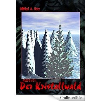HdW-B 011: Der Kristallwald: Die Bände 33 bis 35 von HERR DER WELTEN hier in einem Buch zusammengefasst! (German Edition) [Kindle-editie]