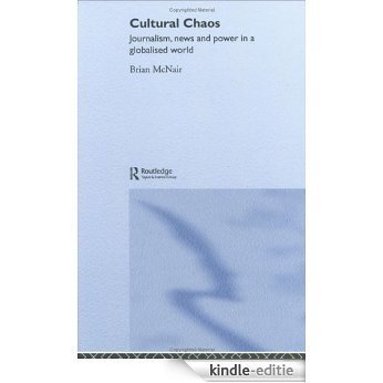 Cultural Chaos: Journalism and Power in a Globalised World [Kindle-editie]