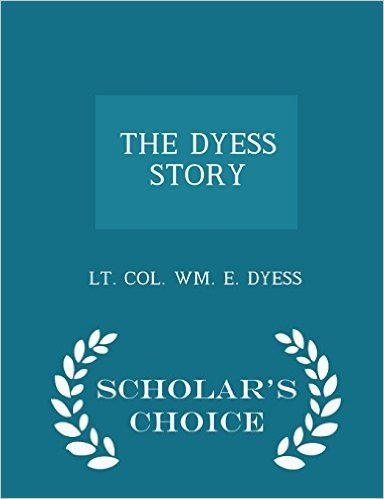 The Dyess Story - Scholar's Choice Edition