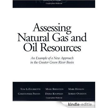 Assessing Natural Gas and Oil Resources: An Example of a New Approach in the Greater Green River Basin [Kindle-editie]