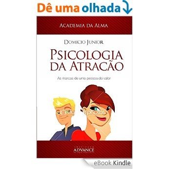 Psicologia da Atração: A arte de perceber e ser percebido (Academia da Juventude Livro 1) [eBook Kindle]