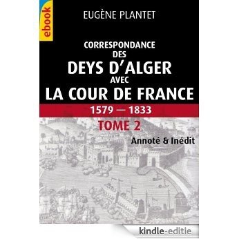 Correspondance des Deys d'Alger avec la Cour de France, 1579-1833. Tome2 (Inédit & Annoté) (French Edition) [Kindle-editie] beoordelingen