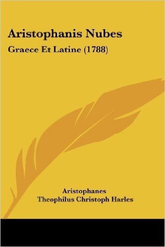 Aristophanis Nubes: Graece Et Latine (1788)