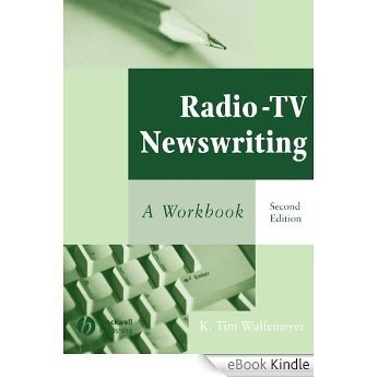 Radio-TV Newswriting: A Workbook [eBook Kindle]