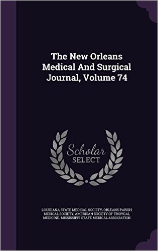 The New Orleans Medical and Surgical Journal, Volume 74
