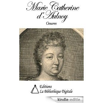 Oeuvres de Marie Catherine d'Aulnoy (French Edition) [Kindle-editie]