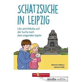 Schatzsuche in Leipzig: Lilly und Nikolas auf der Suche nach dem singenden Saphir (German Edition) [Kindle-editie]