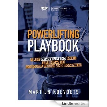 Powerlifting Playbook: Easy Tips On How to Conquer Dominate and Crush Your 1st Powerlifting Meet (Powerlifting University Series) (English Edition) [Kindle-editie]