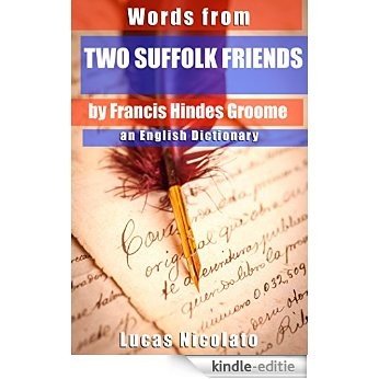 Words from Two Suffolk Friends by Francis Hindes Groome: an English Dictionary (English Edition) [Kindle-editie]