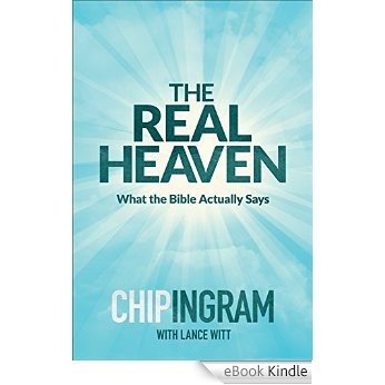 The Real Heaven: What the Bible Actually Says [eBook Kindle]