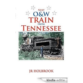 Next O&W train from Tennessee (English Edition) [Kindle-editie]