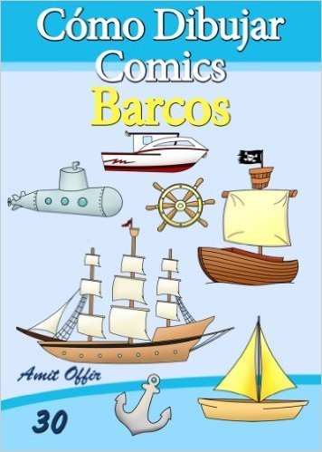 Cómo Dibujar Comics: Barcos (Libros de Dibujo nº 30) (Spanish Edition)