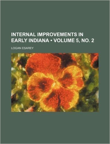 Internal Improvements in Early Indiana (Volume 5, No. 2)