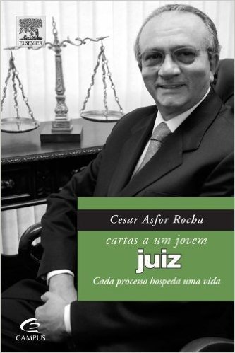 Cesar Asfor Rocha - Cartas a um Jovem Juiz
