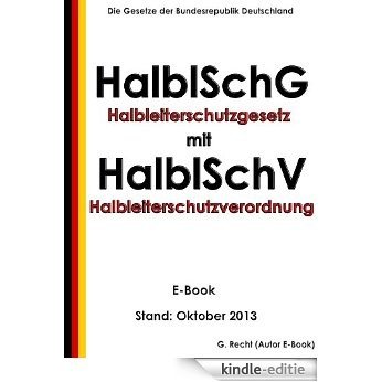 Halbleiterschutzgesetz - HalblSchG mit Halbleiterschutzverordnung - HalblSchV - E-Book - Stand: Oktober 2013 (German Edition) [Kindle-editie]