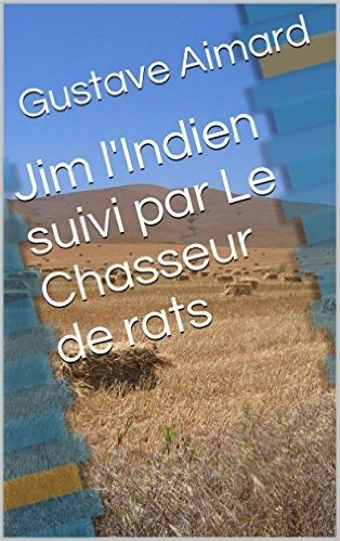 Jim l'Indien suivi par Le Chasseur de rats (French Edition) baixar