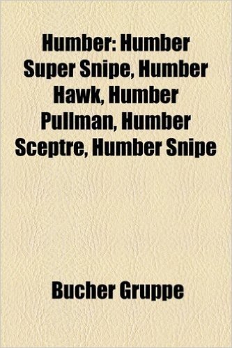 Humber: Humber Super Snipe, Humber Hawk, Humber Pullman, Humber Sceptre, Humber Snipe