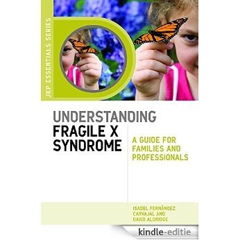 Understanding Fragile X Syndrome: A Guide for Families and Professionals (JKP Essentials) [Kindle-editie]
