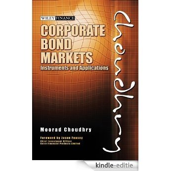 Corporate Bond Markets: Instruments and Applications (Moorad Choudhry Finance) [Kindle-editie]