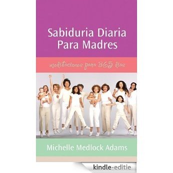 Sabiduria diaria para madres: Spanish Translation (Spanish Edition) [Kindle-editie]