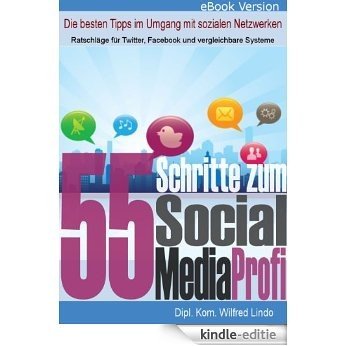 55 Schritte zum Social Media Profi - Die besten Tipps im Umgang mit sozialen Netzwerken (German Edition) [Kindle-editie] beoordelingen