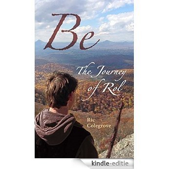 Be: The Journey of Rol (English Edition) [Kindle-editie]
