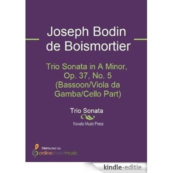 Trio Sonata in A Minor, Op. 37, No. 5 (Bassoon/Viola da Gamba/Cello Part) - Bassoon/Viola/Cello [Kindle-editie]