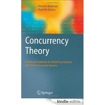 Concurrency Theory: Calculi an Automata for Modelling Untimed and Timed Concurrent Systems [Kindle-editie]