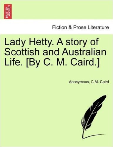 Lady Hetty. a Story of Scottish and Australian Life. [By C. M. Caird.] baixar