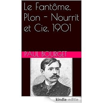 Le Fantôme, Plon - Nourrit et Cie, 1901 (French Edition) [Kindle-editie]