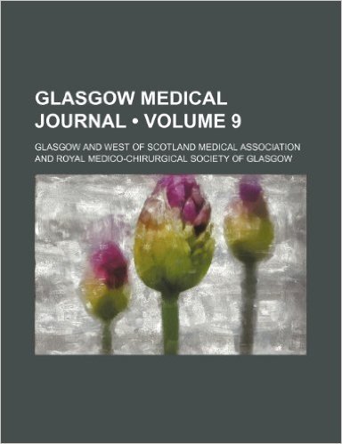 Glasgow Medical Journal (Volume 9)