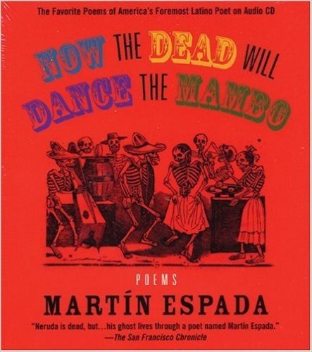 Now the Dead Will Dance the Mambo: The Poems of Martin Espada on Audio CD